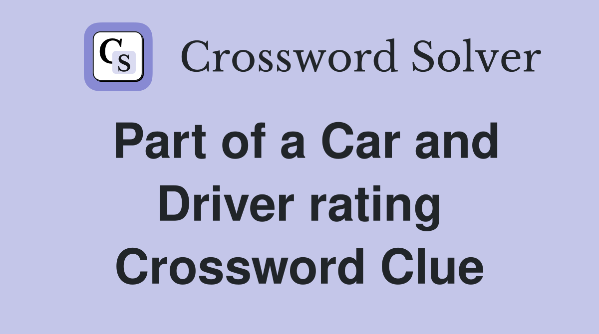 Part of a Car and Driver rating Crossword Clue