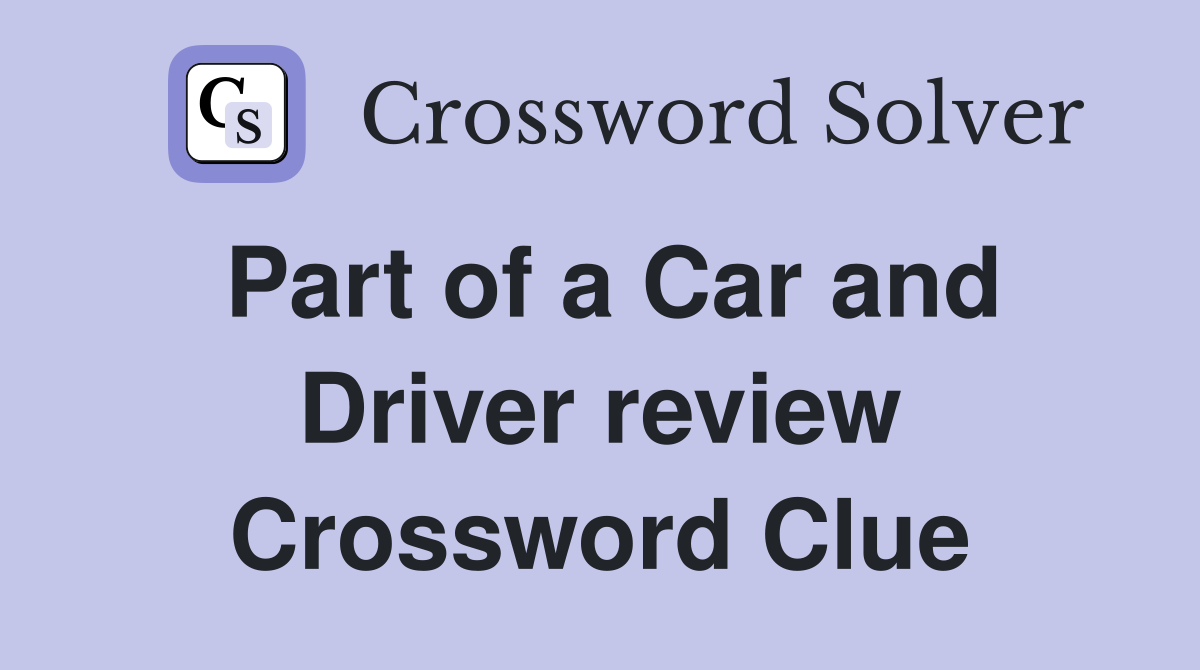 Part of a Car and Driver review Crossword Clue