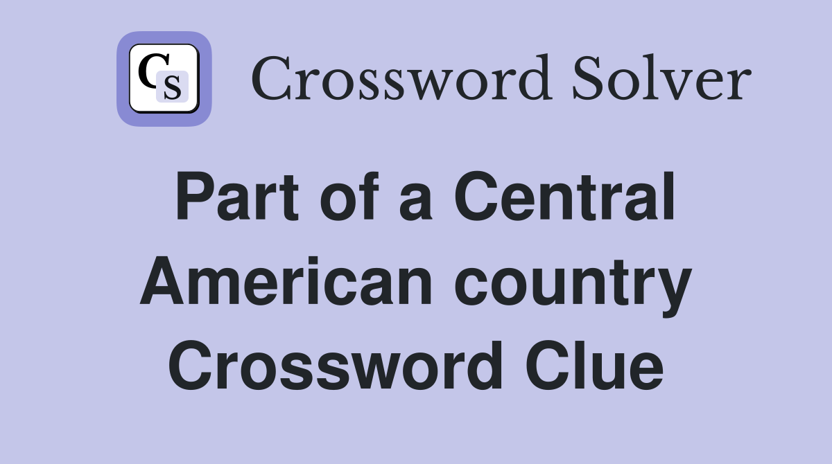 Part of a Central American country Crossword Clue