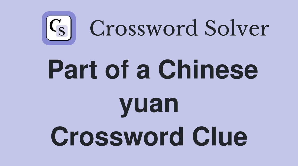 Part of a Chinese yuan Crossword Clue