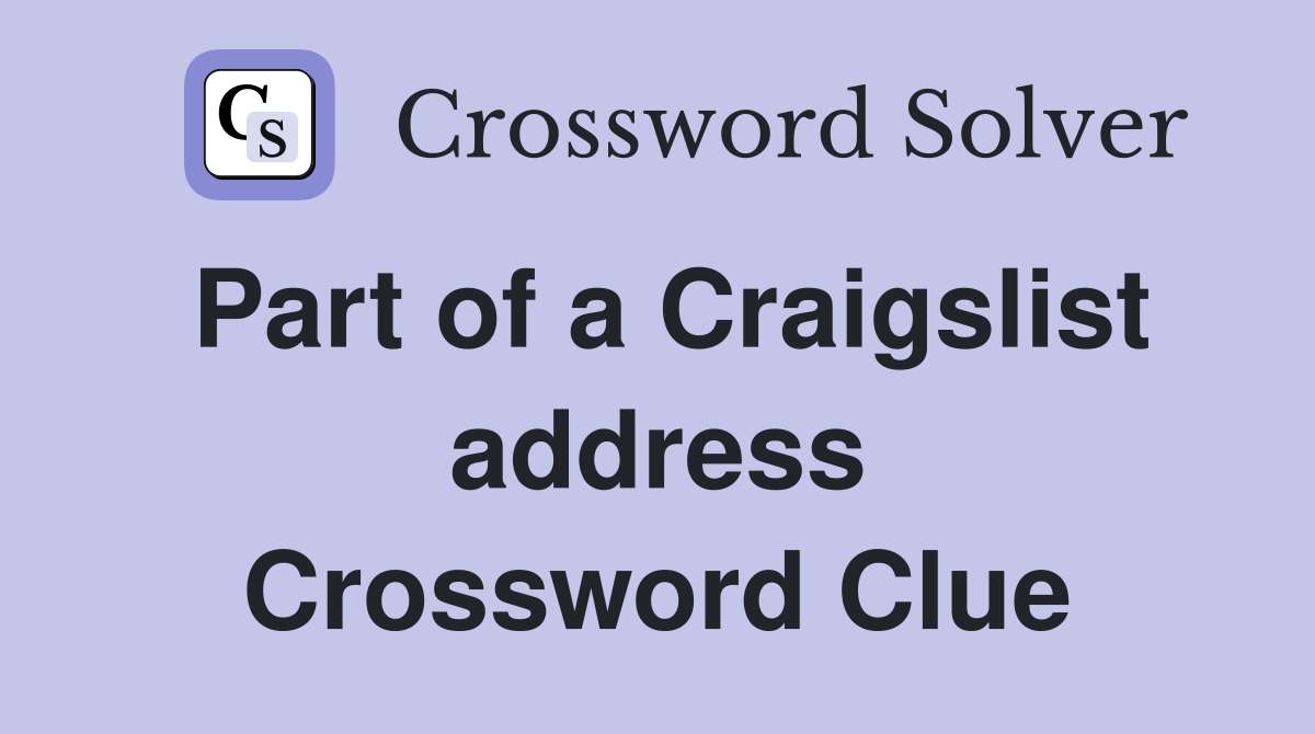 Part of a Craigslist address Crossword Clue