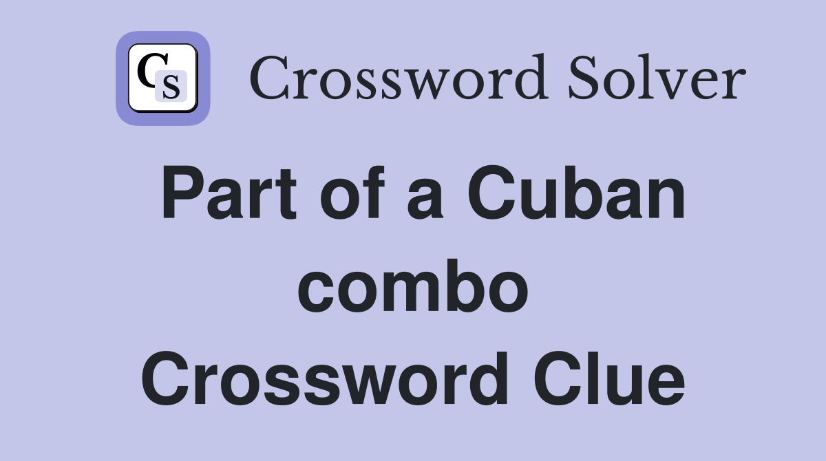 Part of a Cuban combo Crossword Clue