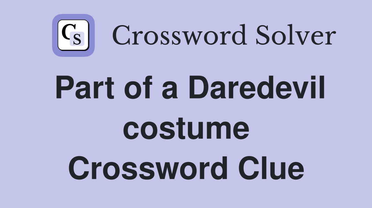 Part of a Daredevil costume Crossword Clue