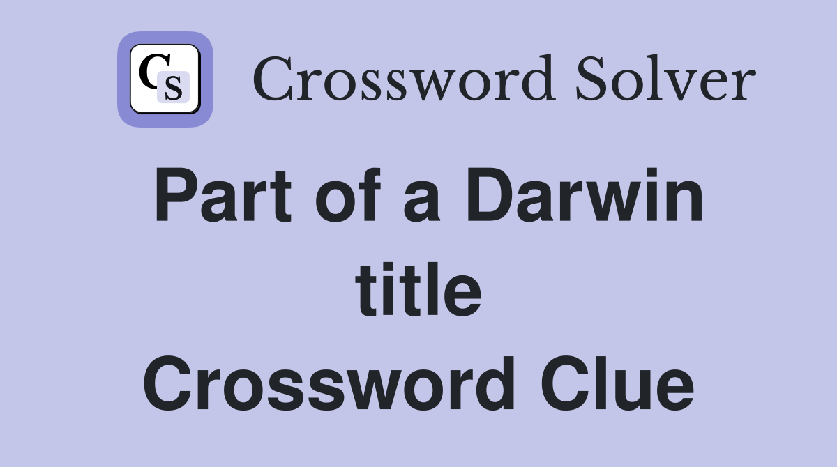 Part of a Darwin title Crossword Clue
