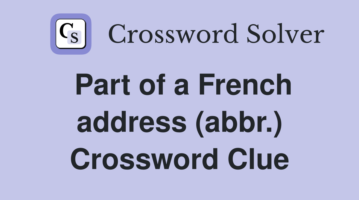Part of a French address (abbr.) Crossword Clue
