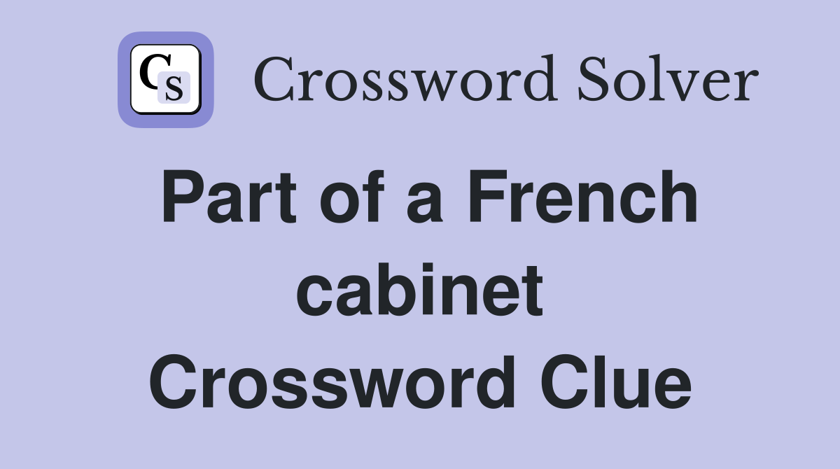 Part of a French cabinet Crossword Clue