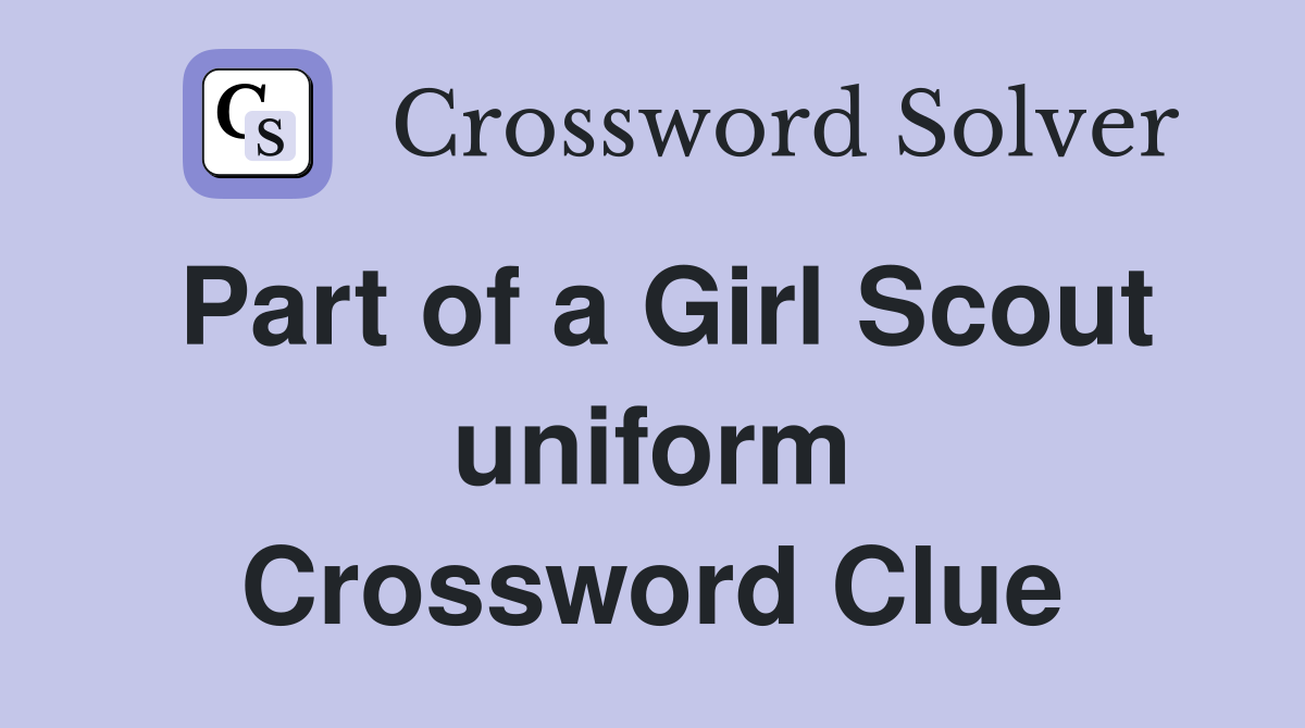 Part of a Girl Scout uniform Crossword Clue