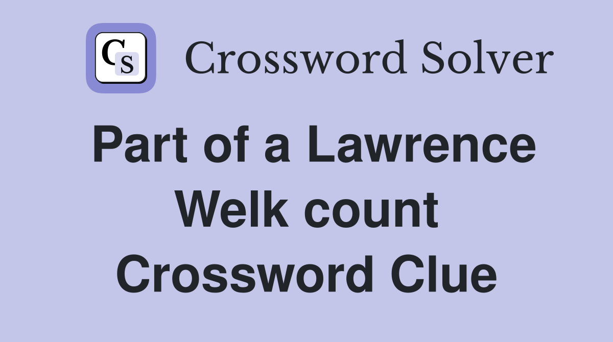 Part of a Lawrence Welk count Crossword Clue