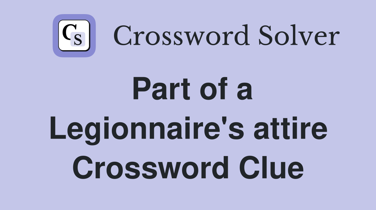 Part of a Legionnaire's attire Crossword Clue