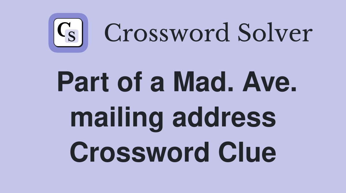 Part of a Mad. Ave. mailing address Crossword Clue