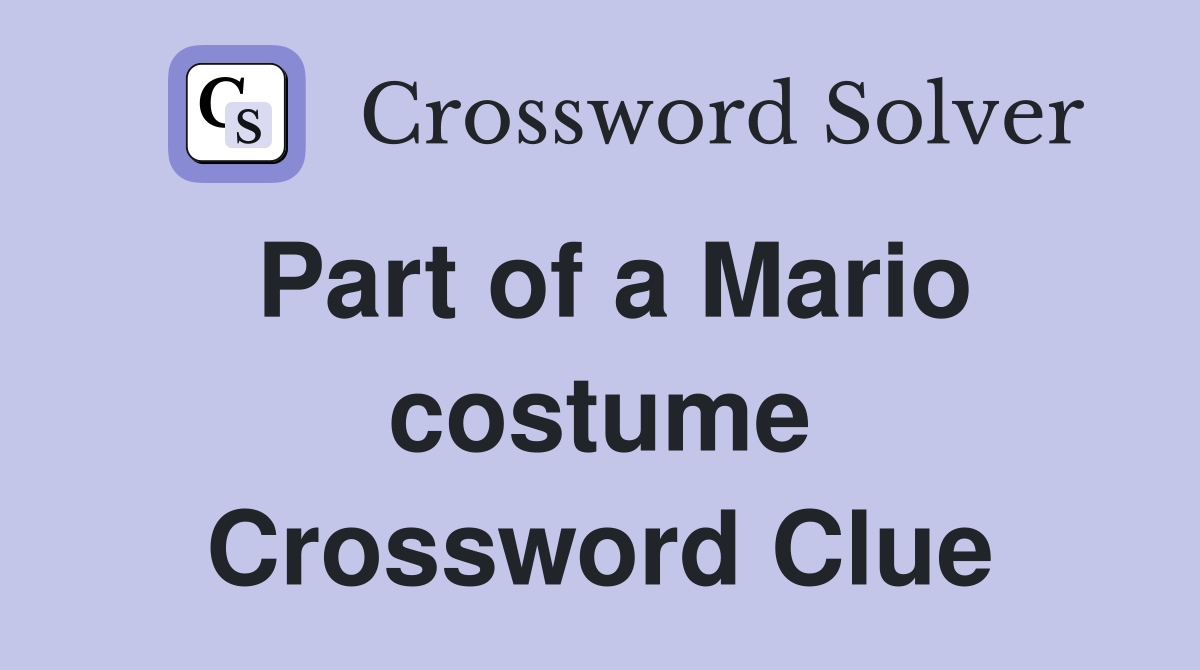 Part of a Mario costume Crossword Clue