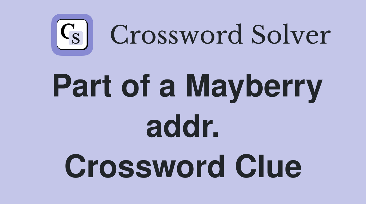 Part of a Mayberry addr. Crossword Clue