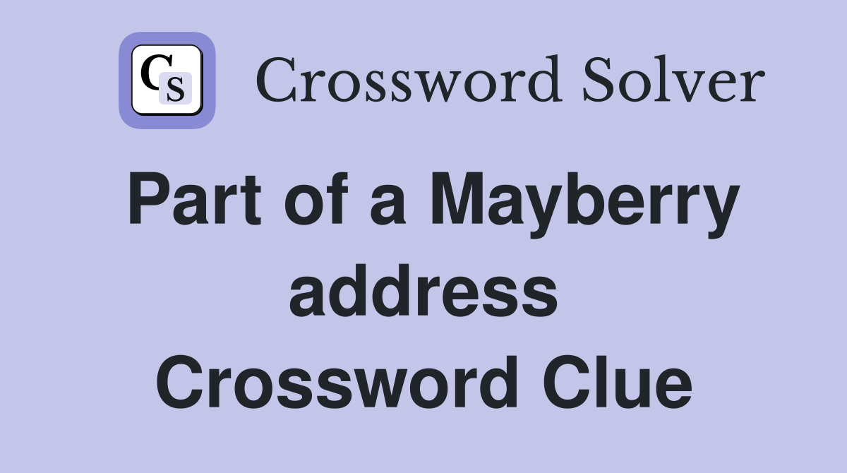 Part of a Mayberry address Crossword Clue