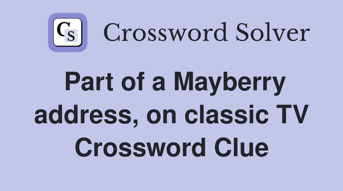 Part of a Mayberry address, on classic TV Crossword Clue