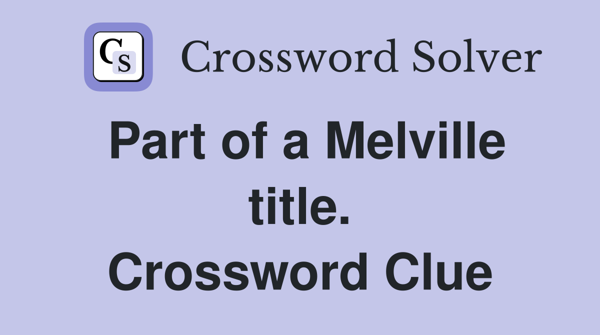Part of a Melville title. Crossword Clue