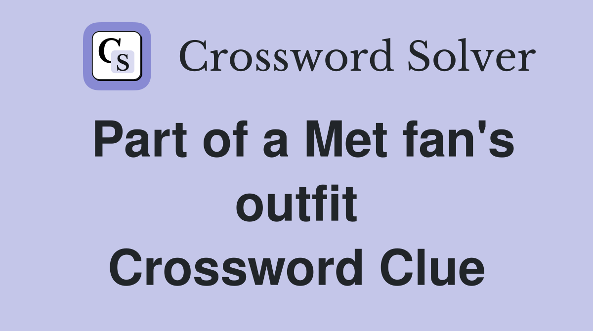 Part of a Met fan's outfit Crossword Clue