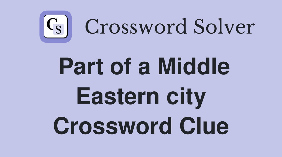 Part of a Middle Eastern city Crossword Clue