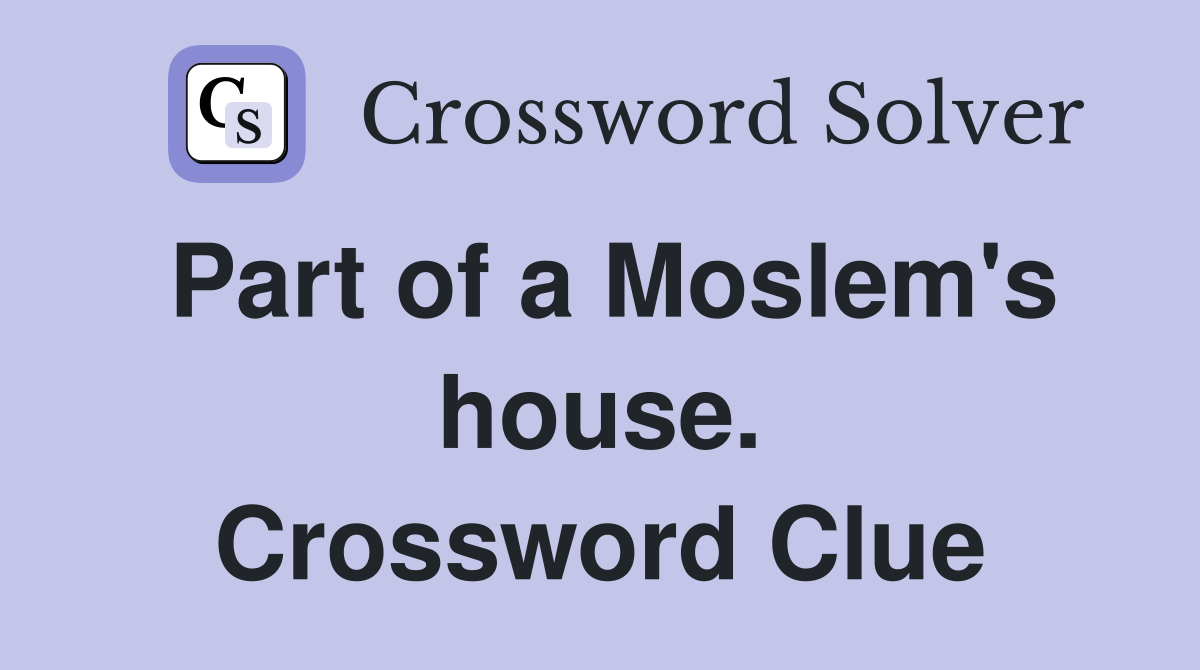 Part of a Moslem's house. Crossword Clue