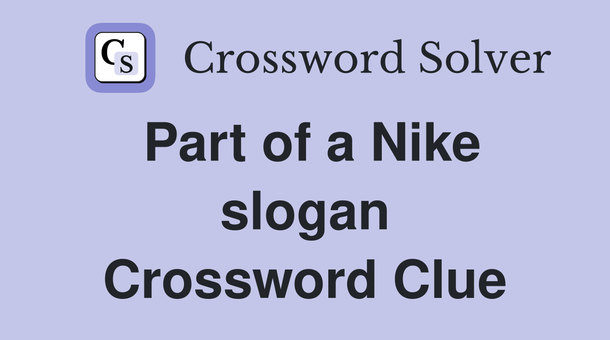 Part of a Nike slogan Crossword Clue