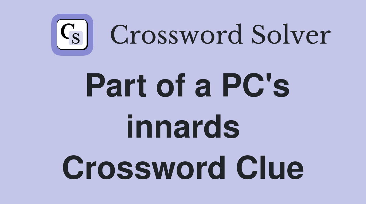 Part of a PC's innards Crossword Clue