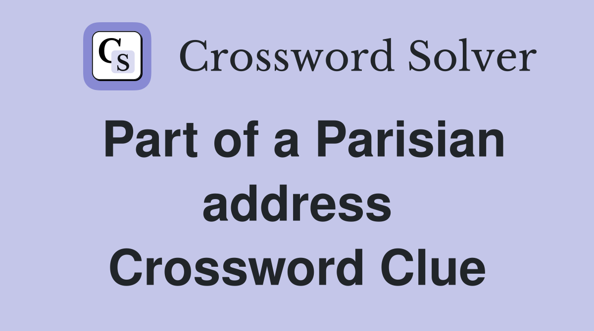 Part of a Parisian address Crossword Clue