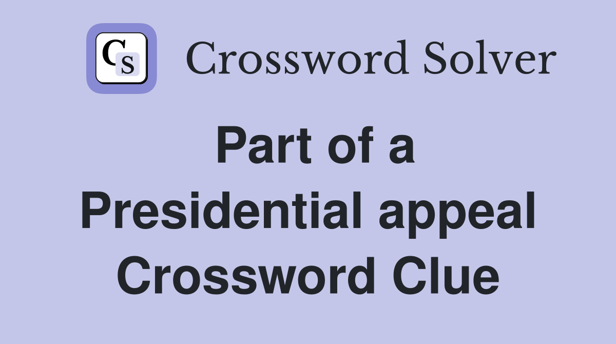 Part of a Presidential appeal Crossword Clue