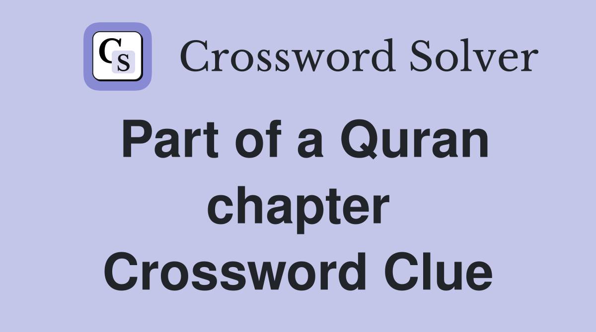 Part of a Quran chapter Crossword Clue