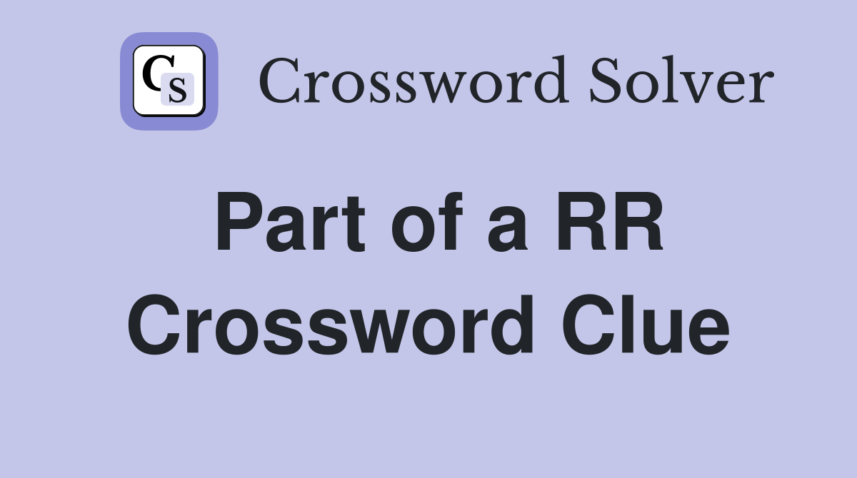 Part of a RR Crossword Clue