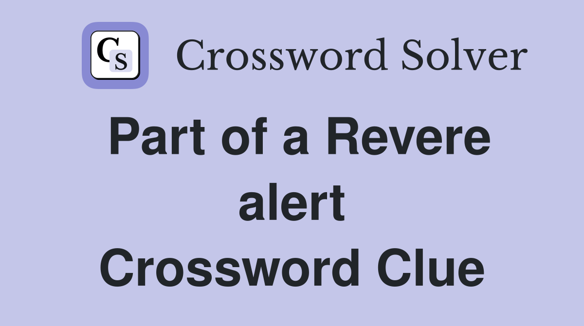 Part of a Revere alert Crossword Clue