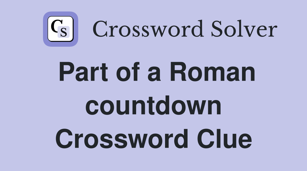 Part of a Roman countdown Crossword Clue