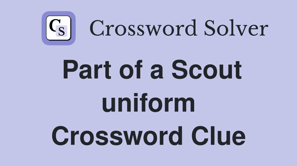 Part of a Scout uniform Crossword Clue