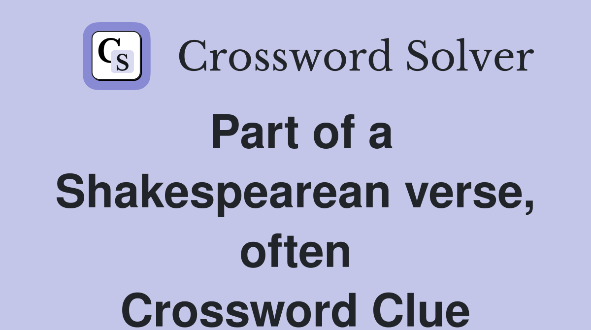 Part of a Shakespearean verse, often Crossword Clue