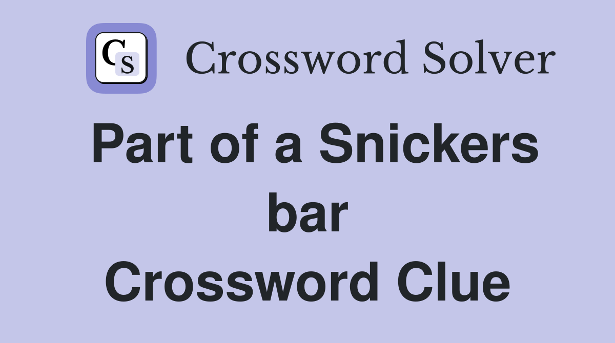 Part of a Snickers bar Crossword Clue