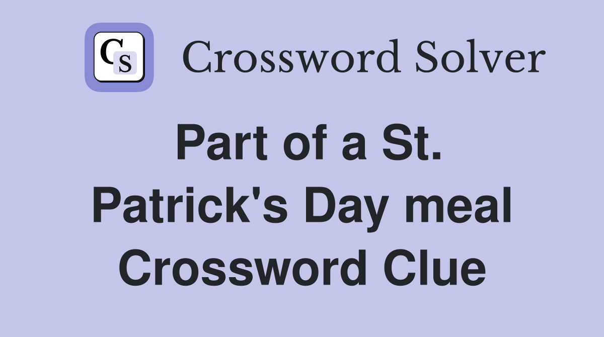 Part of a St. Patrick's Day meal Crossword Clue