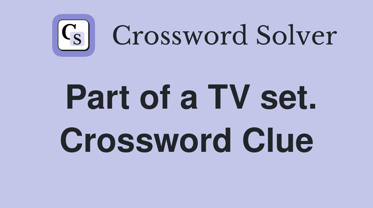 Part of a TV set. Crossword Clue
