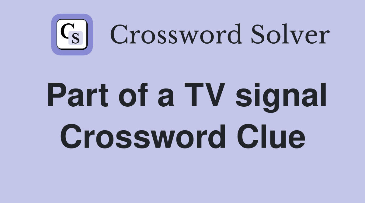 Part of a TV signal Crossword Clue