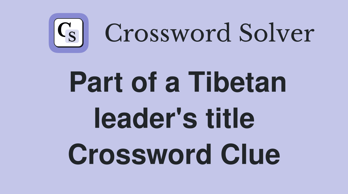 Part of a Tibetan leader's title Crossword Clue