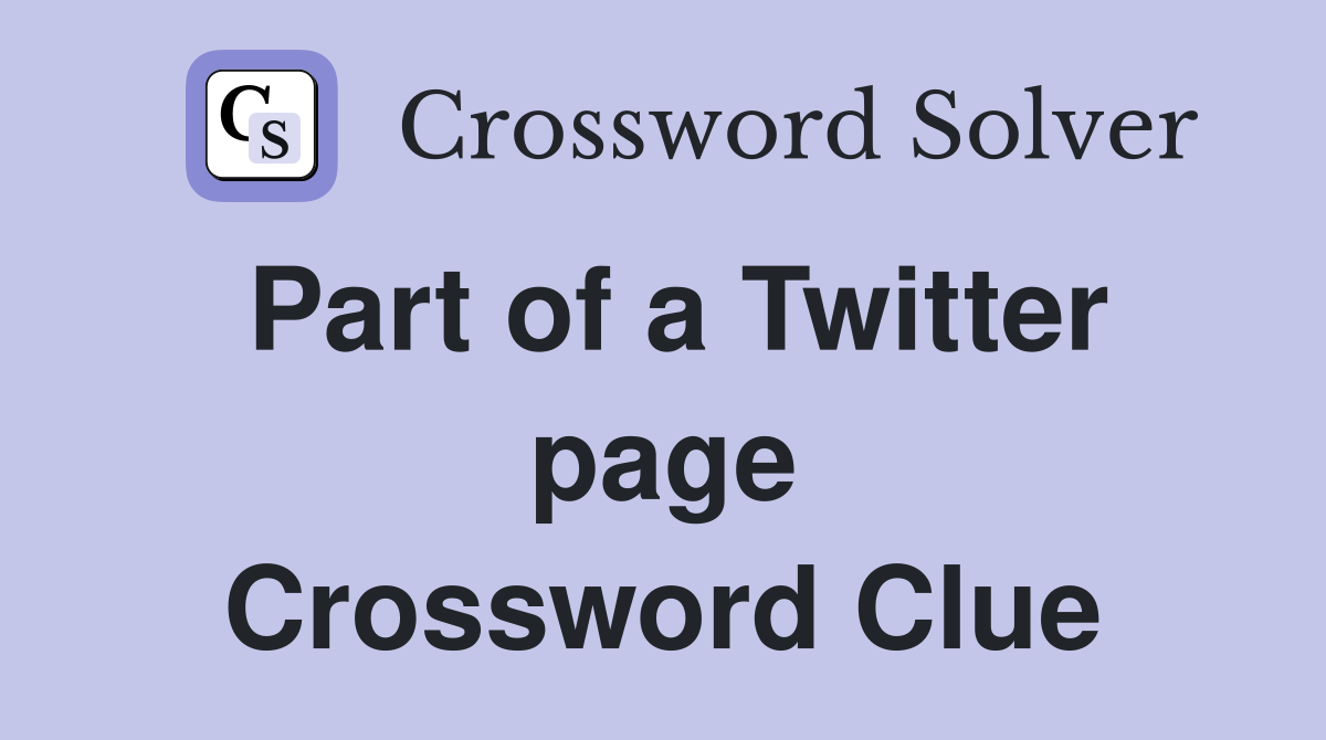 Part of a Twitter page Crossword Clue