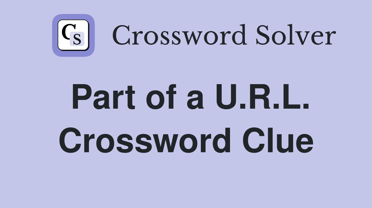 Part of a U.R.L. Crossword Clue