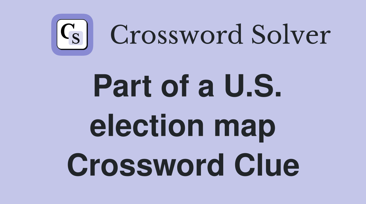 Part of a U.S. election map Crossword Clue