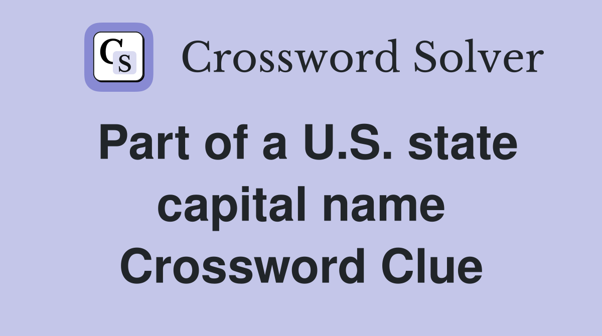 Part of a U.S. state capital name Crossword Clue