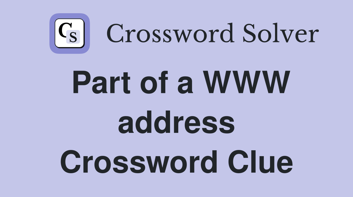 Part of a WWW address Crossword Clue