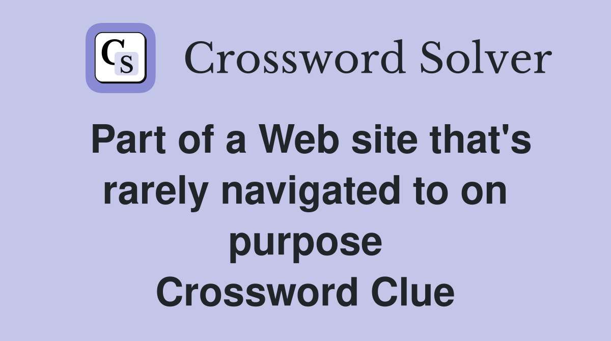 Part of a Web site that's rarely navigated to on purpose Crossword Clue
