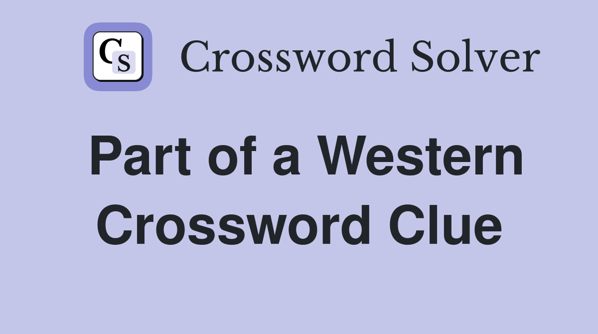 Part of a Western Crossword Clue