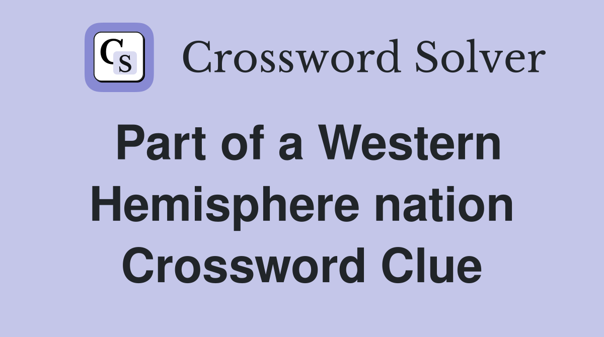 Part of a Western Hemisphere nation Crossword Clue