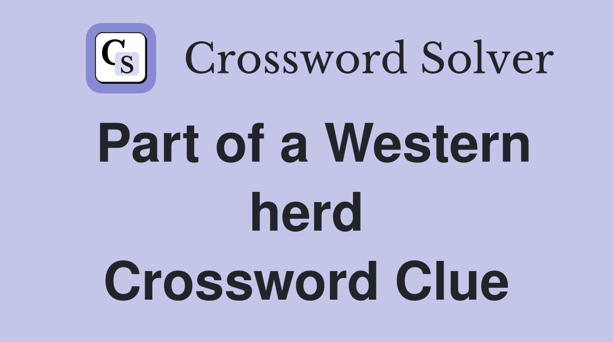 Part of a Western herd Crossword Clue