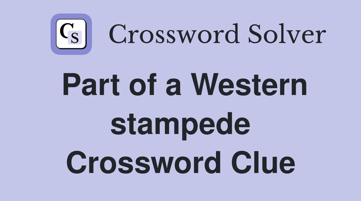 Part of a Western stampede Crossword Clue