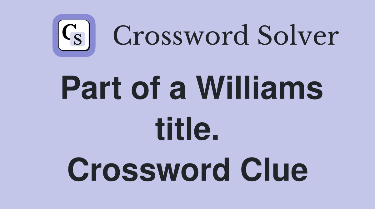 Part of a Williams title. Crossword Clue