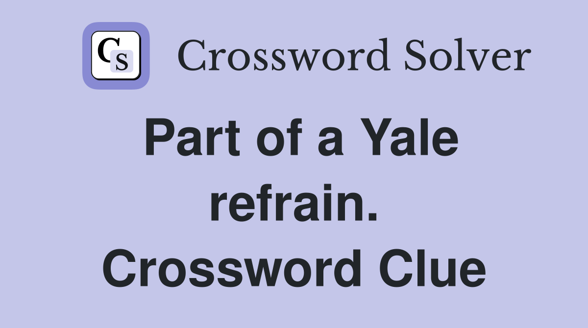Part of a Yale refrain. Crossword Clue