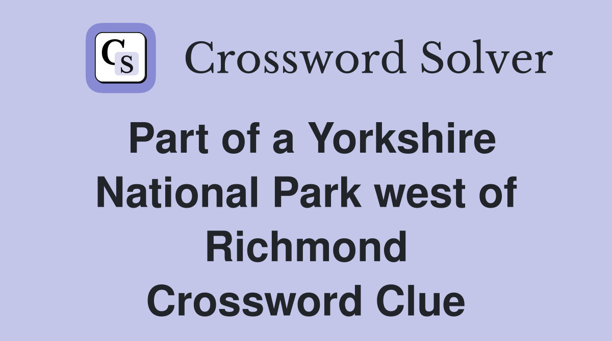 Part of a Yorkshire National Park west of Richmond Crossword Clue